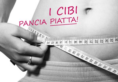 I cibi giusti per una pancia piatta!