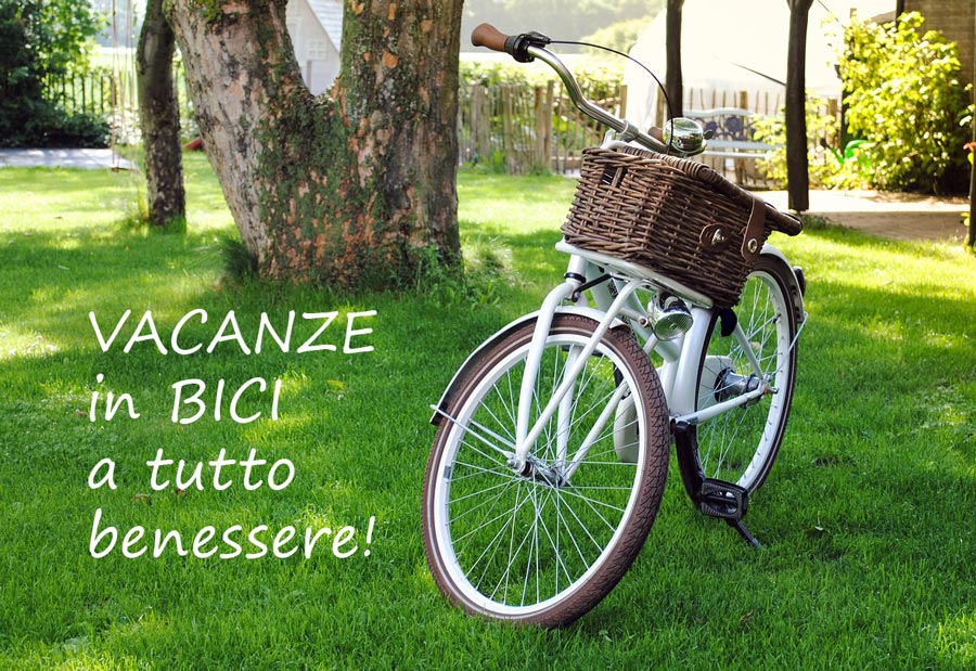 Vacanze in bici a tutto benessere!